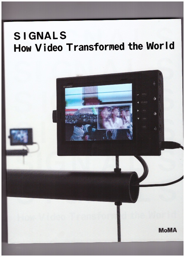 KUO, Michelle; COMER, Stuart (eds.) - Signals. How Video Transformed the World